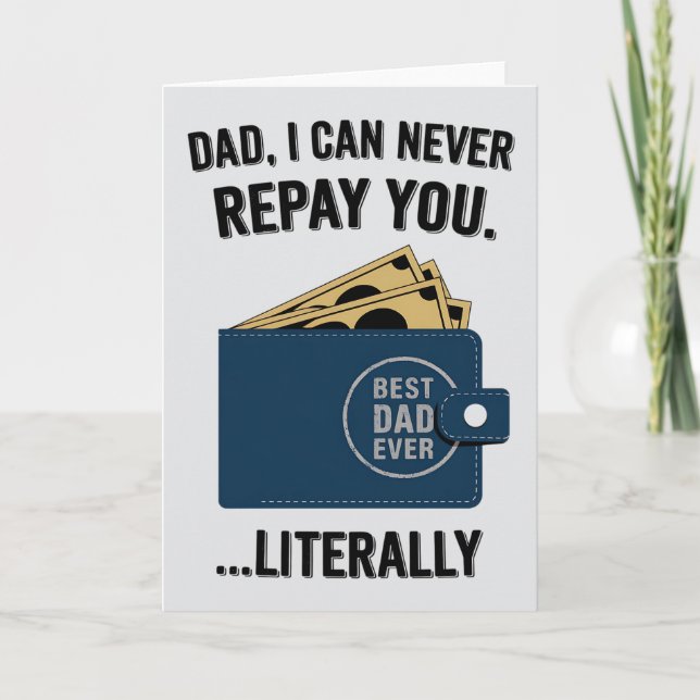Dad I Can Never Repay You Funny Father's Day Card (Front)