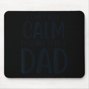 Dad I Can’t Keep Calm I'm Going To Be A Daddy New Mouse Pad
