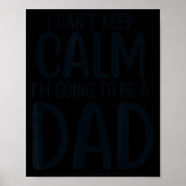 Dad I Can’t Keep Calm I'm Going To Be A Daddy New  Poster (Front)