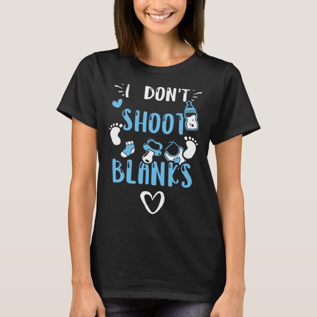 Dad I Don t Shoot Blanks  Baby Boy Sayings T-Shirt (Front)