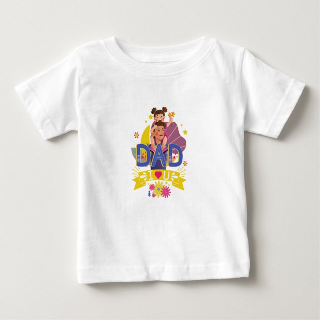 Dad I love you Baby Baby T-Shirt (Front)