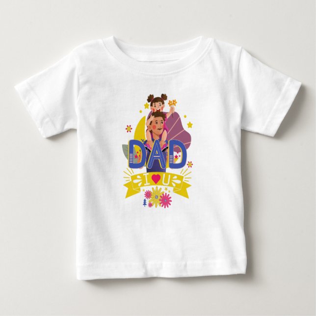 Dad I love you  Baby T-Shirt (Front)