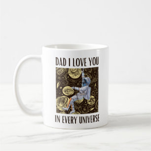 Dad I love you in every universe Coffee Mug