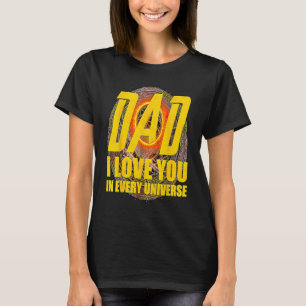 Dad I Love You In Every Universe Father's Day T-Shirt