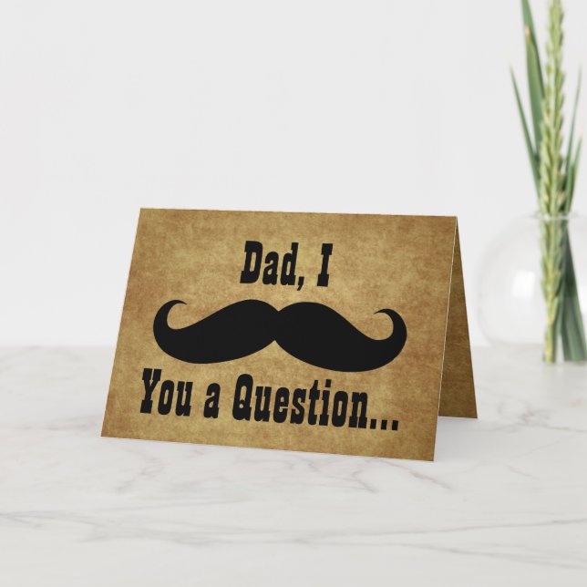Dad, I Mustache you a Question, Father's Day Card (Front)