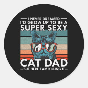 Dad I Never Dreamed I39d Grow Up To Be Super Y Cat Classic Round Sticker