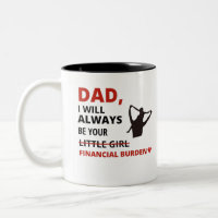 Dad, I will always be your financial burden