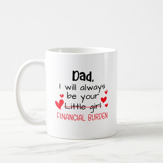Dad I Will Always Be Your Little Girl, Financial Coffee Mug (Left)