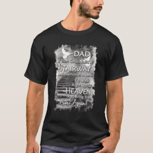 Dad If Tears Could Build A Stairway And Memories A T-Shirt