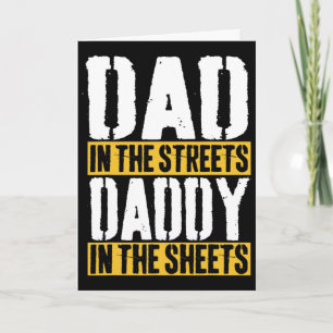 Dad In The Streets Daddy In The Sheets Father&#; s Card