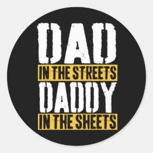 Dad In The Streets Daddy In The Sheets Father&#; s Classic Round Sticker