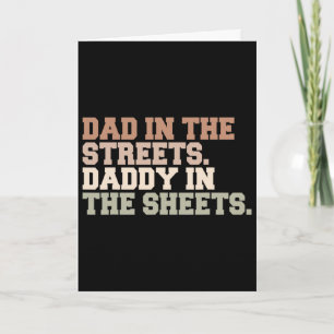 Dad In The Streets Daddy In The Sheets Funny Fathe Card