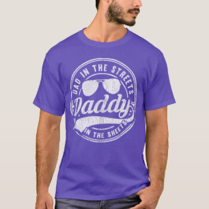 Dad In The Streets Daddy In The Sheets T-Shirt