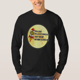 Dad Is A Crypto Investor Buy The Dip To The Moon F T-Shirt