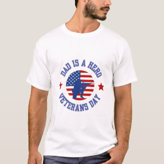 Dad Is A Hero Veterans Day  T-Shirt