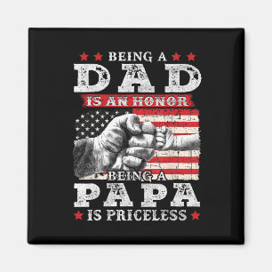 Dad Is An Honour Being Papa Is Priceless Fathers D Magnet