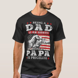 Dad Is An Honour Being Papa Is Priceless Fathers D T-Shirt