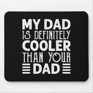 Dad Is Definitely Cooler Than Your Dad Kids Parent Mouse Pad