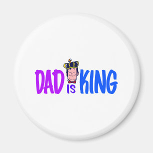 Dad Is King Magnet