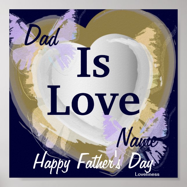 Dad Is Love Poster-Customise Poster (Front)
