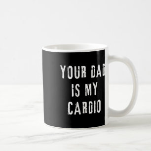 Dad Is My Cardio Funny Saying For Mum Women Wife T Coffee Mug