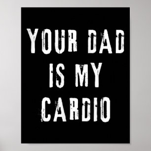 Dad Is My Cardio Funny Saying For Mum Women Wife T Poster