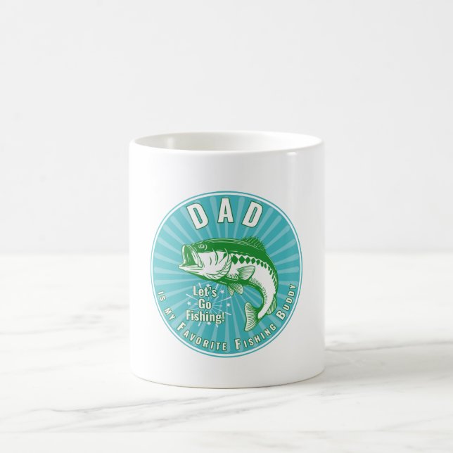 “Dad is my Fishing Buddy” Coffee Mug (Center)