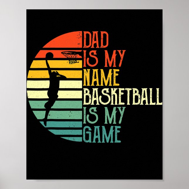 Dad Is My Name Basketball Is My Game Sport Poster (Front)