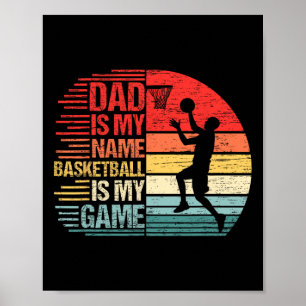 Dad Is My Name Fun Papa Basketball Is My Game Fath Poster