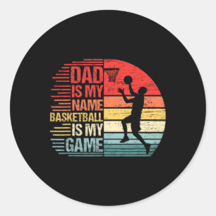 Dad Is My Name Fun Papa Bysketbyll Is My Game Fath Classic Round Sticker