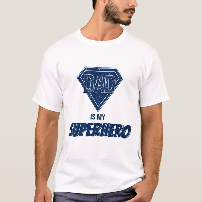 Dad Is My Superhero Father's Day T-Shirt (Front)