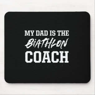 Dad Is The Biathlon Coach Appreciation Biathlete T Mouse Pad