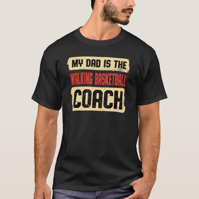 Dad Is the Walking Basketball Coach Fathers Day T-Shirt (Front)