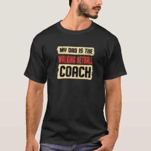 Dad Is the Walking Netball Coach Fathers Day Netba T-Shirt