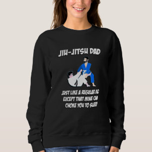 Dad Jiu-Jitsu Choke You To Sleep Karate Design Sweatshirt