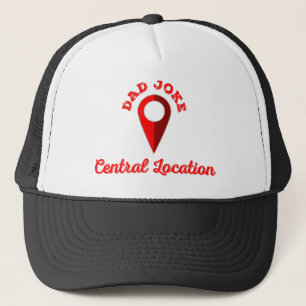 Dad Joke Central Location Trucker Hat