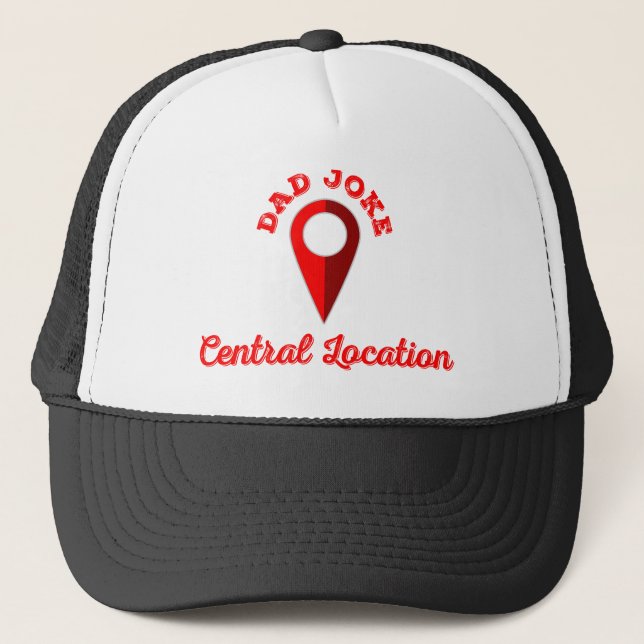 Dad Joke Central Location Trucker Hat (Front)