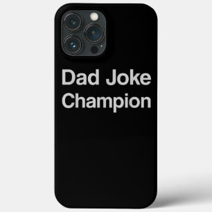 Dad Joke Champion Father's Day Grandpa Love iPhone 13 Pro Max Case