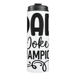 Dad Joke Champion   Funny Father’s Day Gift  Thermal Tumbler