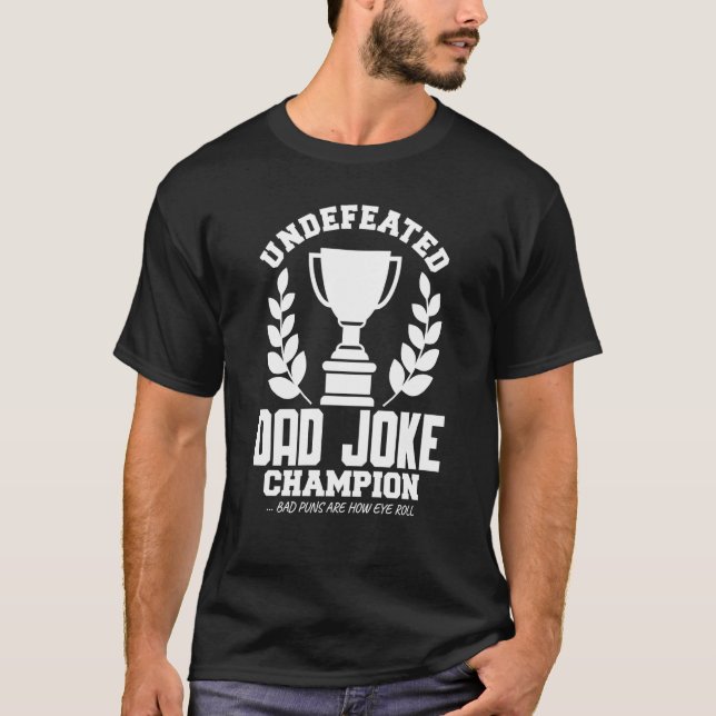 Dad Joke Champion Undefeated Funny Bad Puns Father T-Shirt (Front)