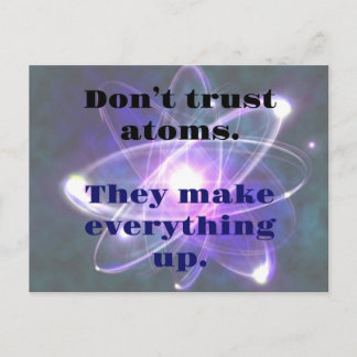 DAD JOKE: Don't Trust Atoms...They make everthing Postcard