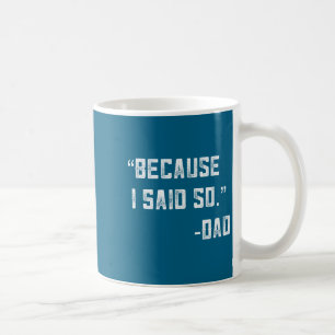 Dad Joke From Kids Because I Said So Dad Saying Fu Coffee Mug