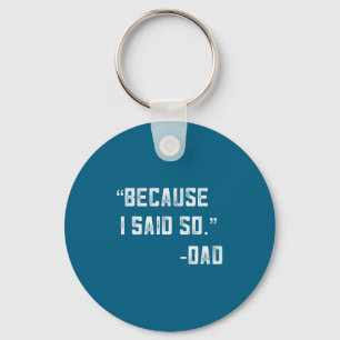 Dad Joke From Kids Because I Said So Dad Saying Fu Key Ring