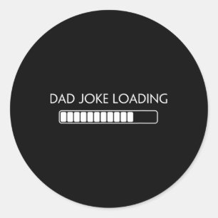 Dad Joke Funny Dad Joke Loading Shirt Fathers Day  Classic Round Sticker