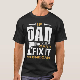 Dad Joke If Dad Cant Fix It No One Can Father Day T-Shirt