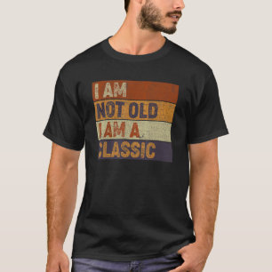 Dad Joke I'm Not old I'm Classic Father's Day T-Shirt