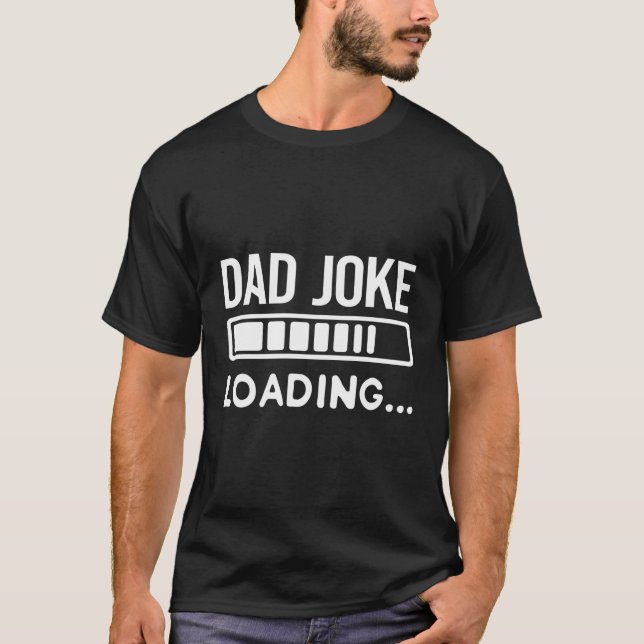 Dad Joke Loading Dad T-Shirt (Front)