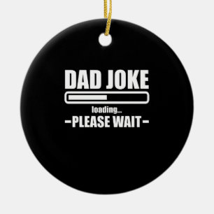 Dad Joke Loading Funny Father Grandpa Daddy Father Ceramic Ornament