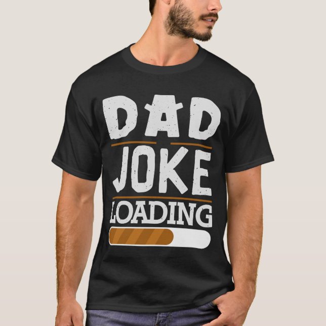Dad Joke Loading Funny Father's Day Gift T-Shirt (Front)