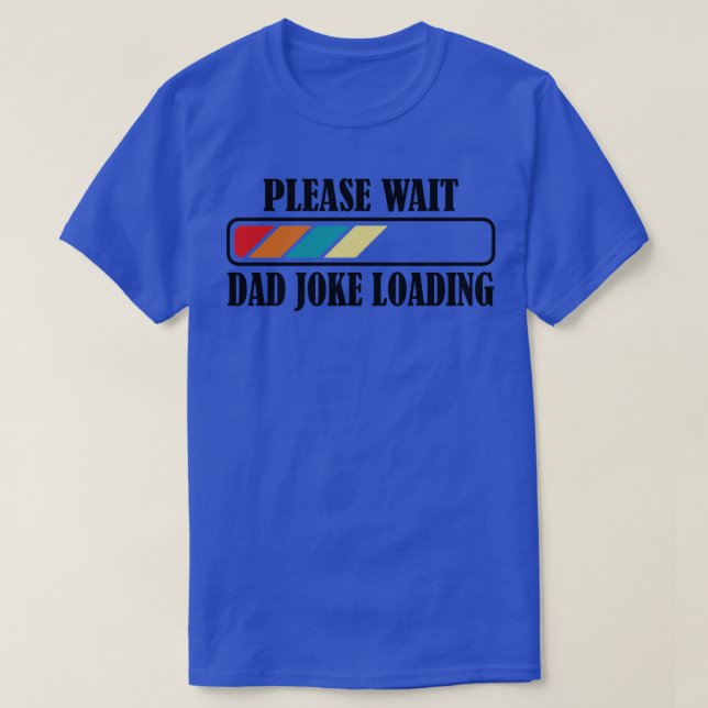 Dad Joke Loading Please wait 2 T-Shirt (Design Front)